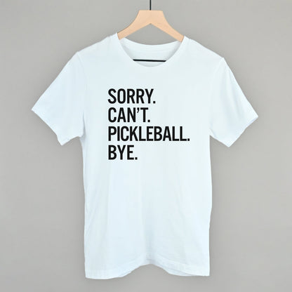 Sorry Can't Pickleball Bye