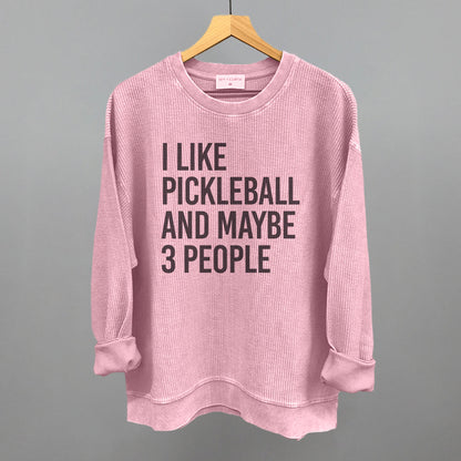 I Like Pickleball And Maybe 3 People