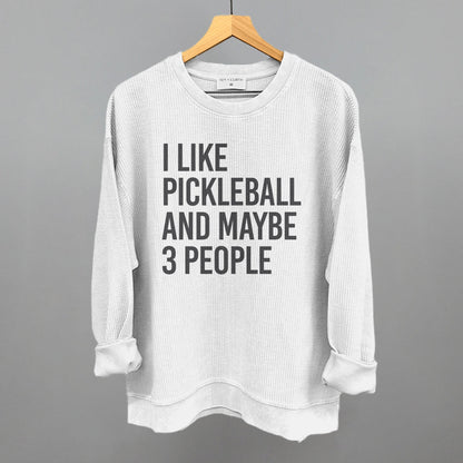 I Like Pickleball And Maybe 3 People