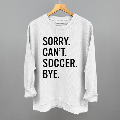 Sorry Can't Soccer Bye