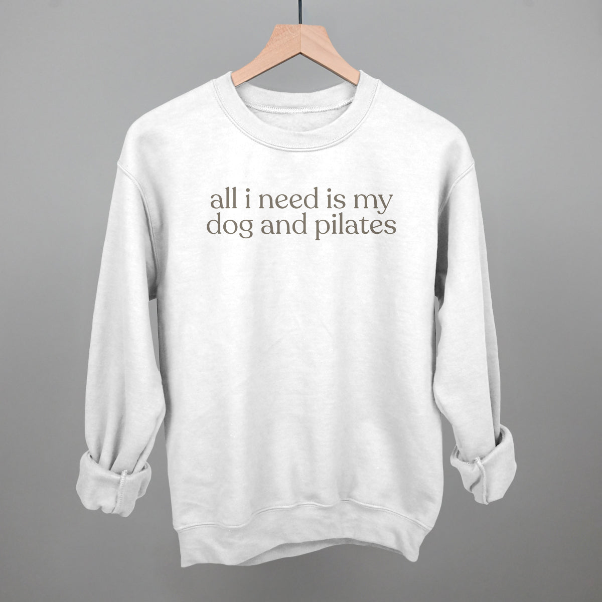 All I Need Is My Dog And Pilates