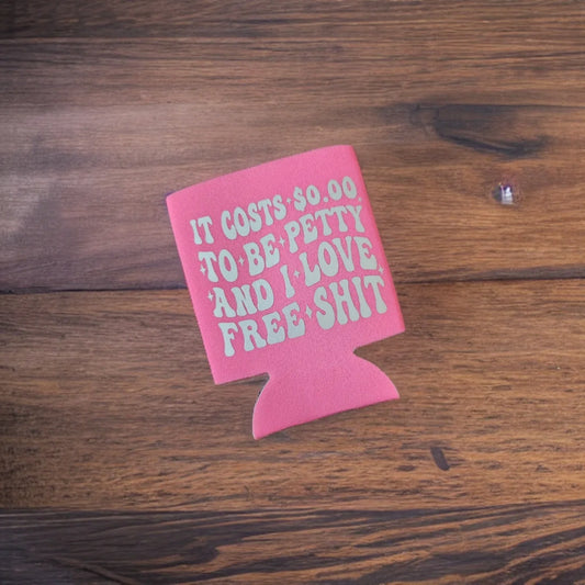 It cost 0.00 to be petty Coozie