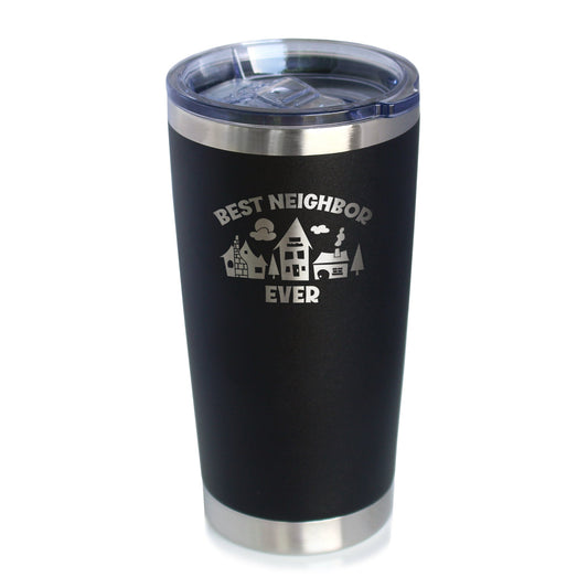 Best Neighbor Ever - Insulated Coffee Tumbler Cup with Sliding Lid - Stainless Steel Travel Mug - Fun Neighbor Gifts