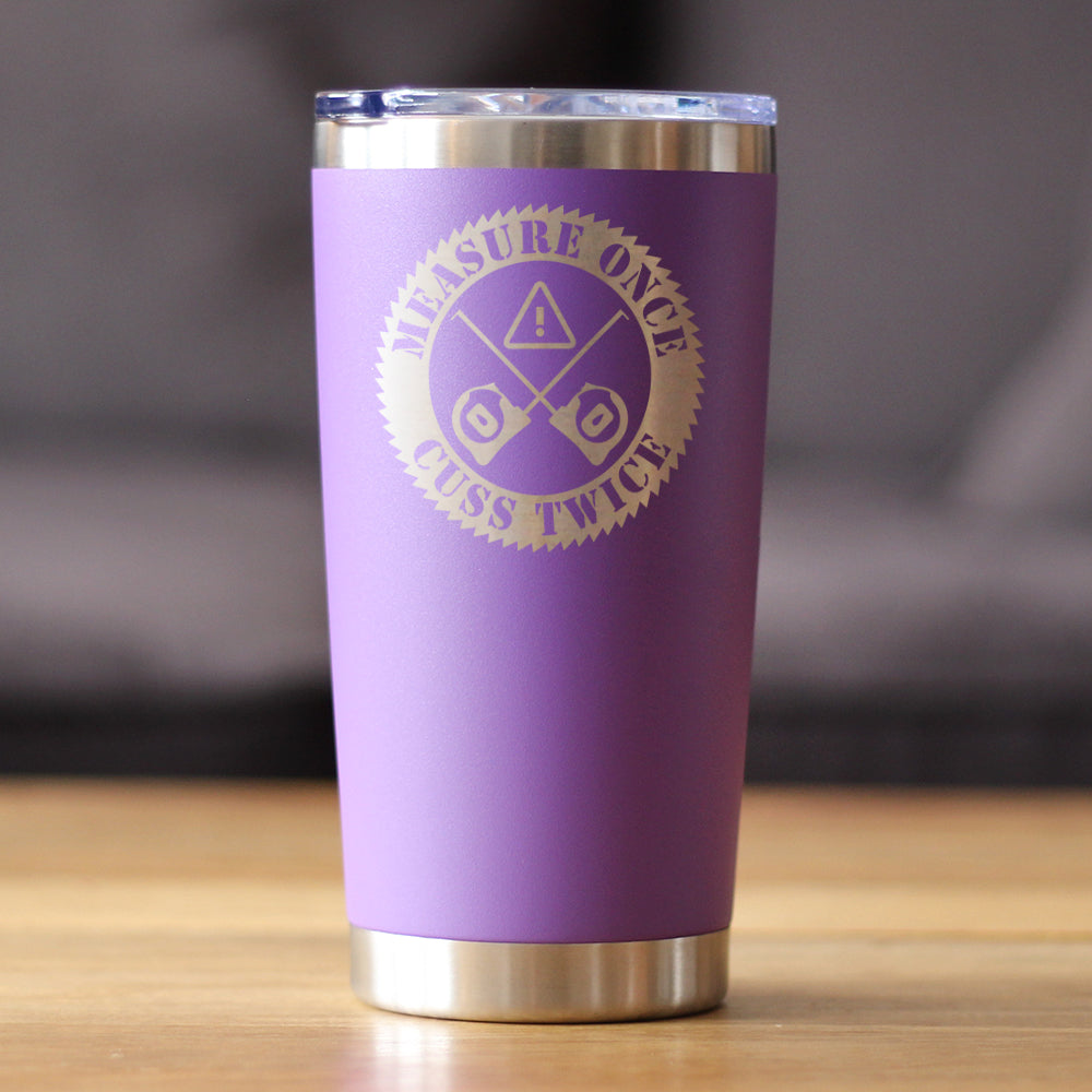 Measure Once Cuss Twice - Insulated Coffee Tumbler Cup with Sliding Lid - Stainless Steel Insulated Mug - Best Gifts for Woodworkers, Construction Workers & Handy Man