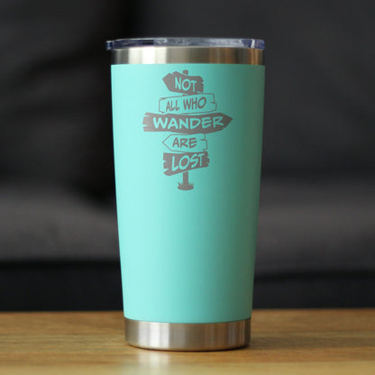 Not All Who Wander Are Lost - Insulated Coffee Tumbler Cup with Sliding Lid - Stainless Steel Travel Mug - Outdoor Travel Gifts for Travelers, Campers & Hikers