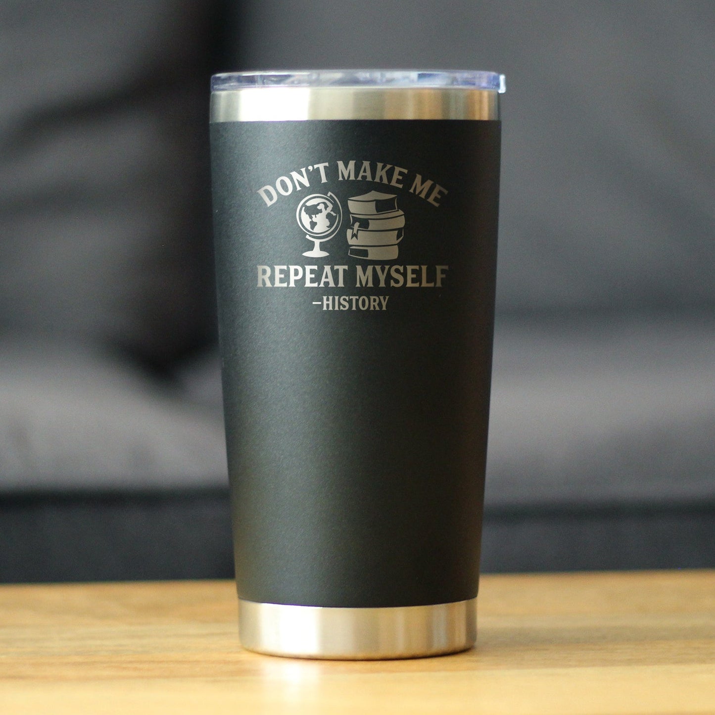 History: Don't Make Me Repeat Myself - Insulated Coffee Tumbler Cup with Sliding Lid - Stainless Steel Travel Mug - Unique Teacher Gifts for Women and Men