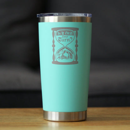 Is It Still Your Turn? Insulated Coffee Tumbler with Sliding Lid Board Game Accessories and RPG Gamer Gifts 20oz Stainless Steel Tumbler