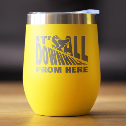 Downhill From Here - Wine Tumbler Glass with Sliding Lid - Stainless Steel Travel Mug - Fun Skiing Gifts and Decor for Skiers