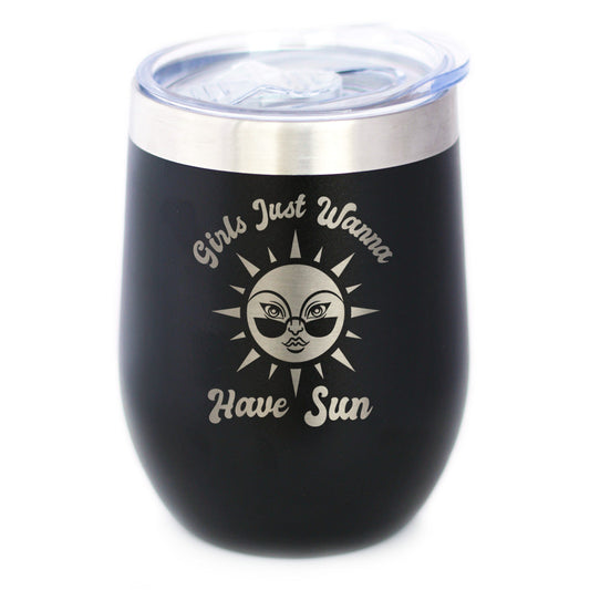 Girls Just Wanna Have Sun - Wine Tumbler Cup with Sliding Lid - Stainless Steel Insulated Mug - Funny Beach Themed Gifts for Women