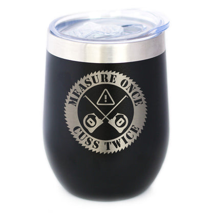 Measure Once Cuss Twice - Wine Tumbler Cup with Sliding Lid - Stainless Steel Insulated Mug - Best Gifts for Woodworkers, Construction Workers & Handy Man