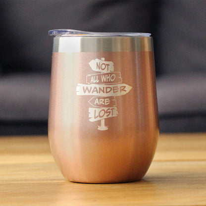 Not All Who Wander Are Lost - Wine Tumbler Glass with Sliding Lid - Stainless Steel Travel Mug - Outdoor Travel Gifts for Travelers, Campers & Hikers