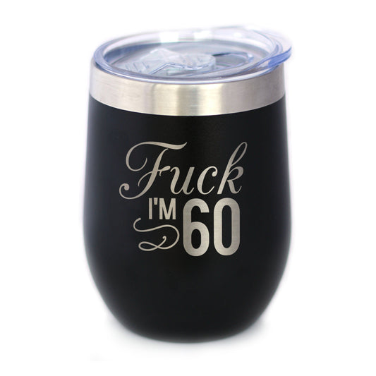 Fuck I'm 60 - Wine Tumbler