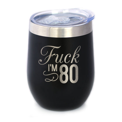 Fuck I'm 80 - Wine Tumbler