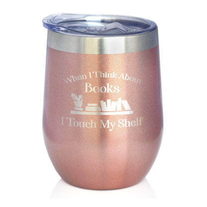 When I Think About Books I Touch My Shelf – Engraved Glasses, Tumblers & Full Color Mugs - Funny Gifts for Book Club Lovers and Readers
