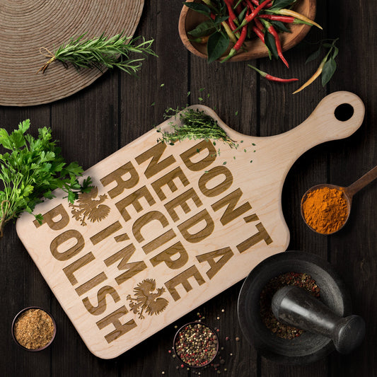 I Don't Need A Recipe I'm Polish Hardwood Paddle Cutting Board