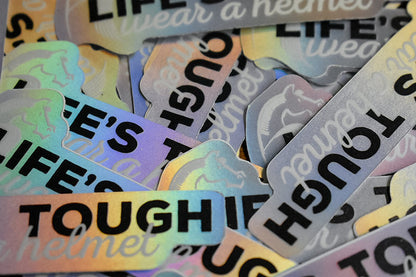 Life's Tough Wear A Helmet Sticker