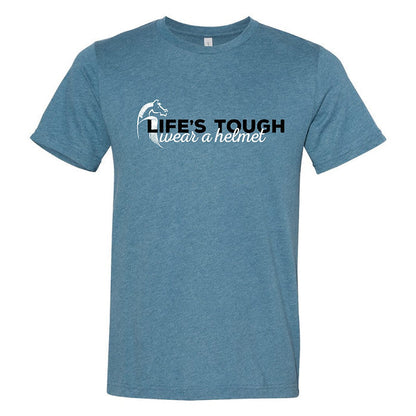Life's Tough Tee: Unisex