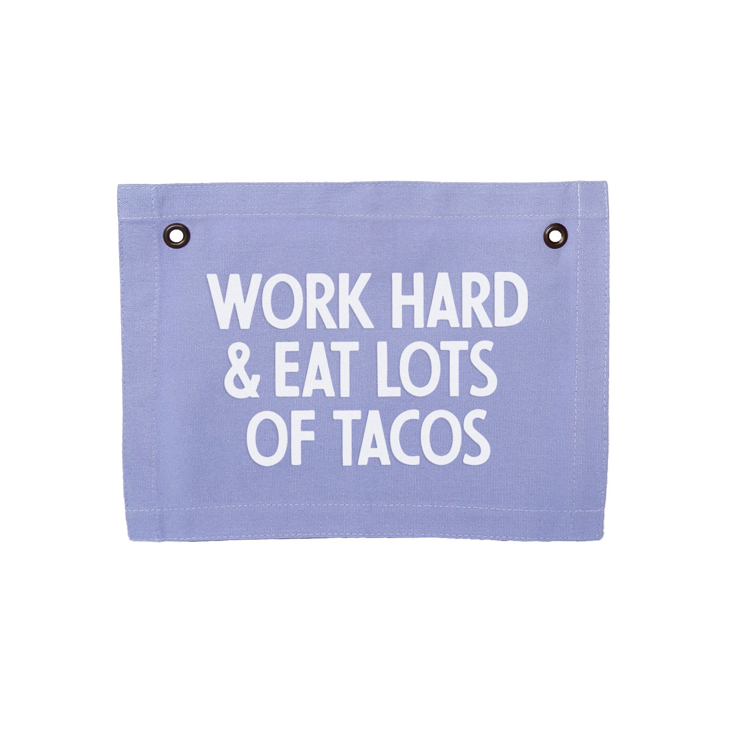 Work Hard & Eat Lots Of Tacos Small Canvas Flag
