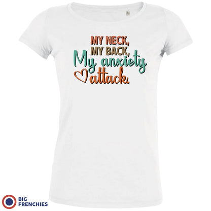 My Neck My Back My Anxiety Attack Women's Organic Cotton Tee