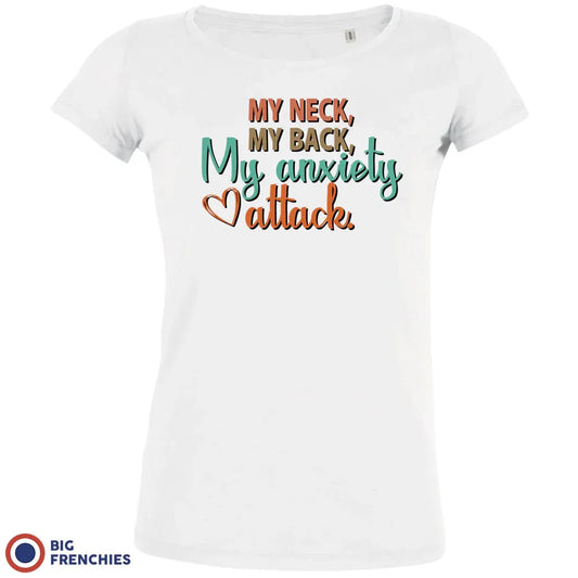 My Neck My Back My Anxiety Attack Women's Organic Cotton Tee