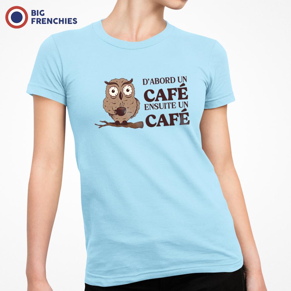 D'abord Un Café Ensuite Un Café Women's Organic Cotton Tee