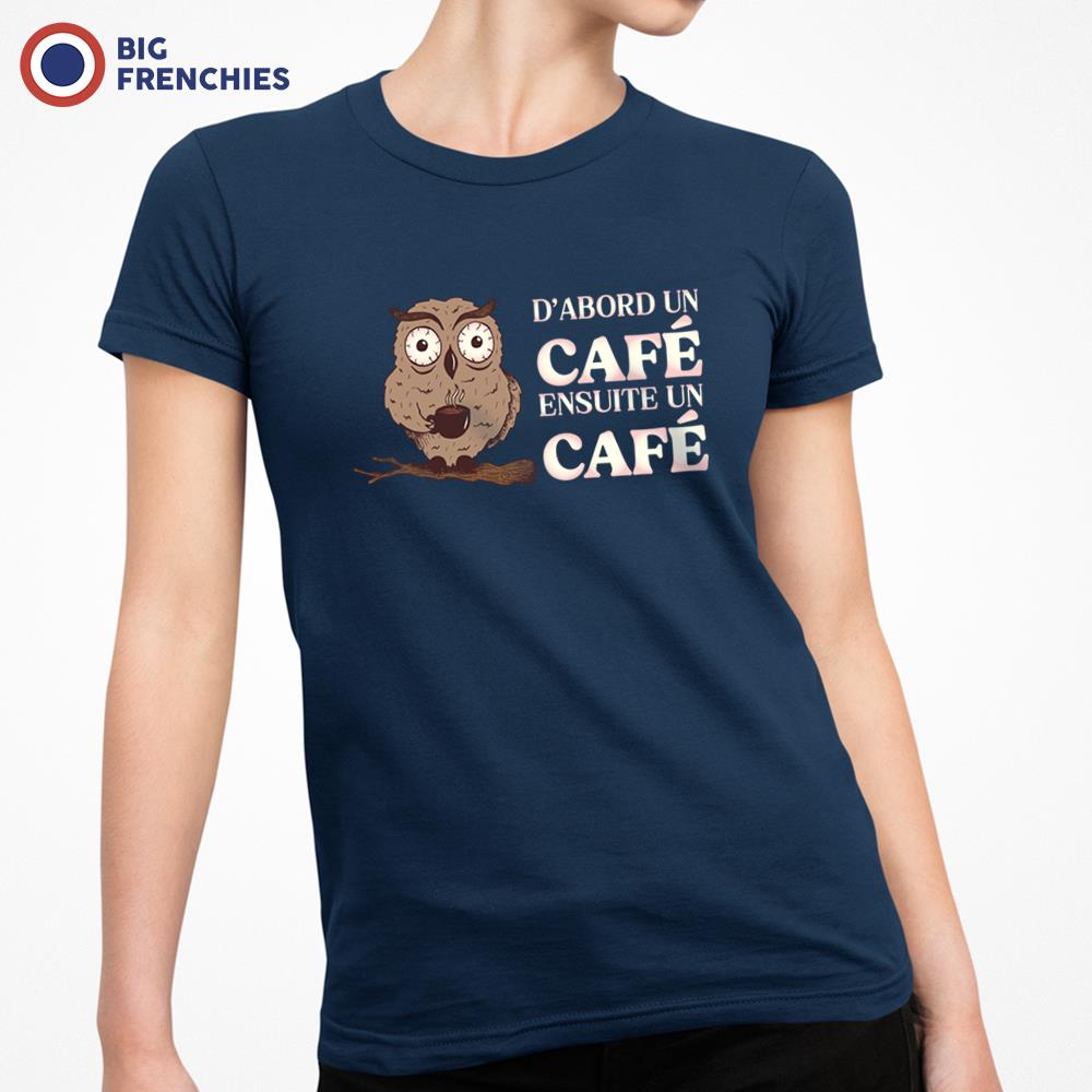 D'abord Un Café Ensuite Un Café Women's Organic Cotton Tee