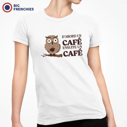 D'abord Un Café Ensuite Un Café Women's Organic Cotton Tee