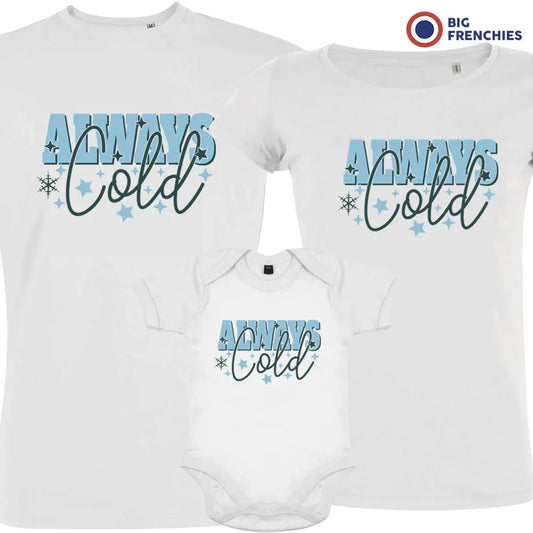Always Cold Christmas Matching Family Organic Tees (Set of 3)