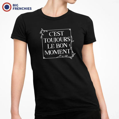 C'est Toujours Le Bon Moment Women's Organic Cotton Tee