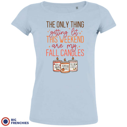 The Only Thing Getting Lit This Weekend Are My Fall Candles Women's Organic Cotton Tee