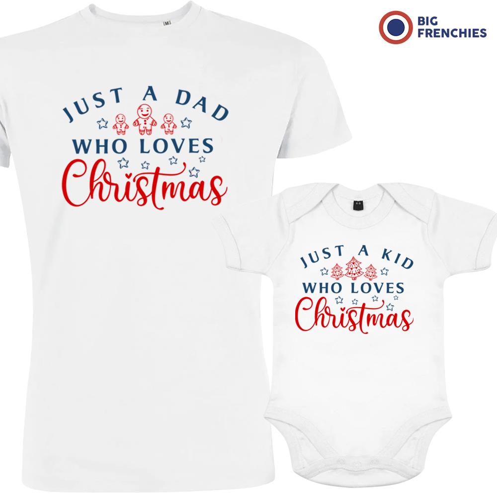 Just a Dad Kid Who Loves Christmas Dad and Child Organic Cotton family Set (Set of 2)