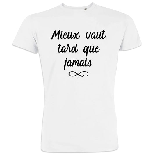 Mieux Vaut Tard Que Jamais Men's Organic Cotton Tee