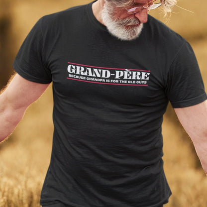 Grand-Père Because Grandpa Is For the Old Guys Men's Organic Tee