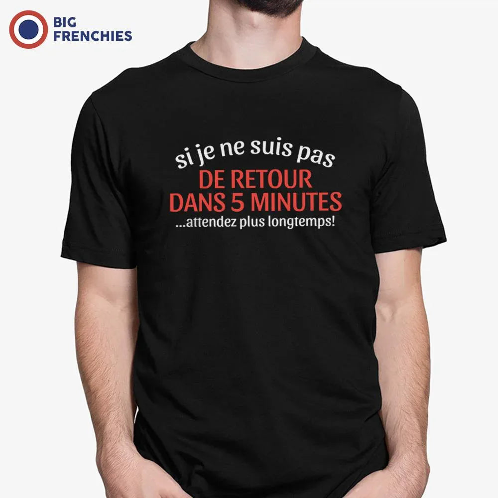 Si Je Ne Suis Pas De Retour Dans 5mn Attendez Plus Longtemps Men's Organic Cotton Tee