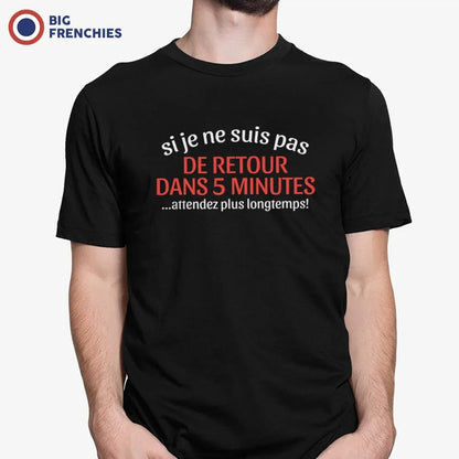Si Je Ne Suis Pas De Retour Dans 5mn Attendez Plus Longtemps Men's Organic Cotton Tee