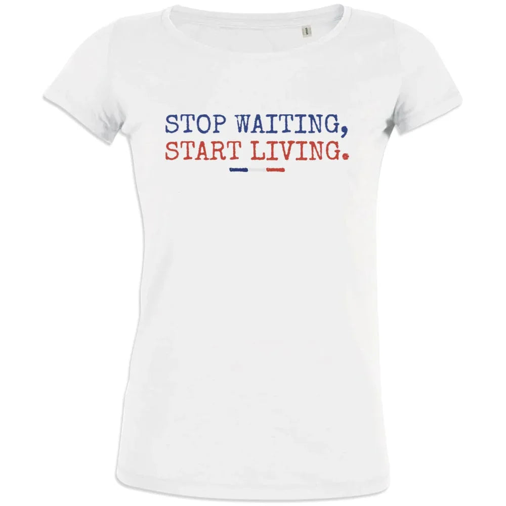Stop Waiting Start Living Women's Organic Cotton Tee