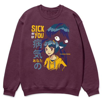 Sick Of You Sweatshirt