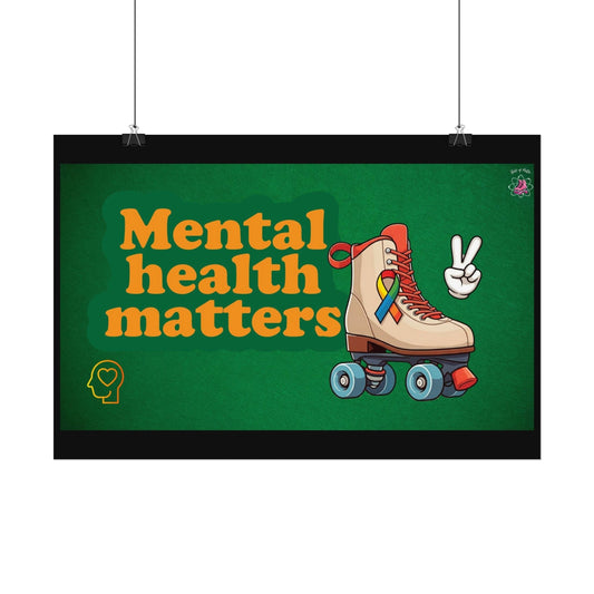 Mental Health Matters Roller Skate Rolled Poster