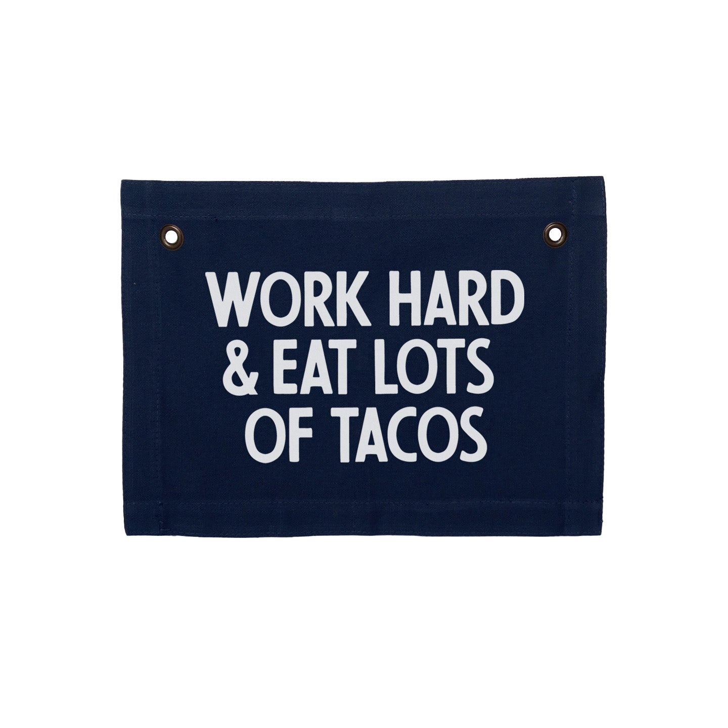 Work Hard & Eat Lots Of Tacos Small Canvas Flag