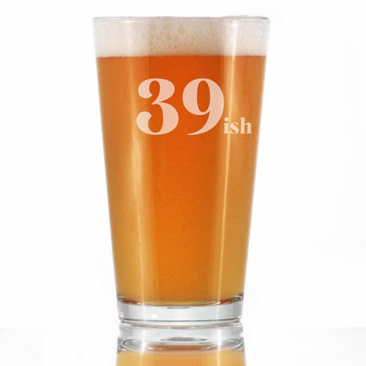39ish - Funny 16 oz Pint Glass for Beer - 40th Birthday Gifts for Men or Women Turning 40 - Fun Bday Party Decor