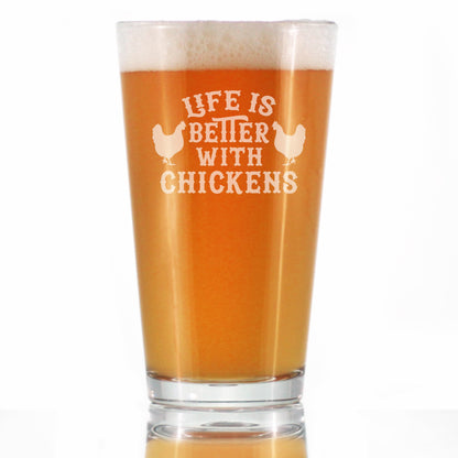 Life is Better with Chickens - 16 oz Pint Glass for Beer - Funny Chicken Gifts for Men & Women - Unique Drinking Decor