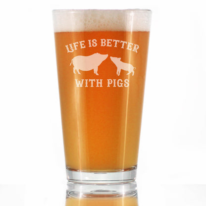 Life Is Better With Pigs - Pint Glass for Beer - Funny Pig Gifts and Decor for Men & Women - 16 Oz Glasses