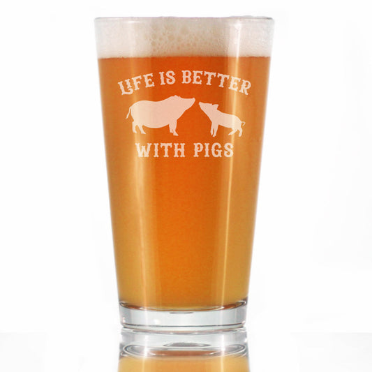Life Is Better With Pigs - Pint Glass for Beer - Funny Pig Gifts and Decor for Men & Women - 16 Oz Glasses