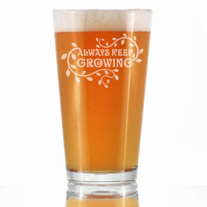 Keep Growing - Pint Glass for Beer - Gardening Themed Gifts and Decor for Gardeners - 16 oz Glass