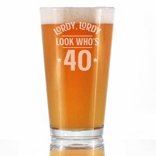 Lordy, Lordy Look Who's 40 - 16 Ounce Pint Glass