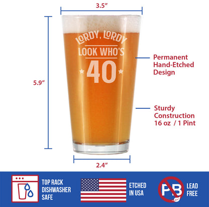 Lordy, Lordy Look Who's 40 - 16 Ounce Pint Glass