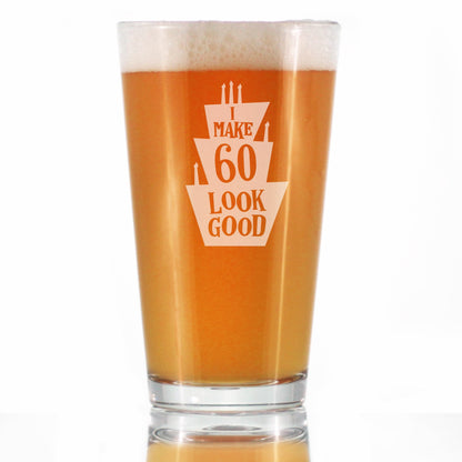 Make 60 Look Good - Funny 16 oz Pint Glass for Beer - 60th Birthday Gifts for Men or Women Turning 60 - Bday Party Decor