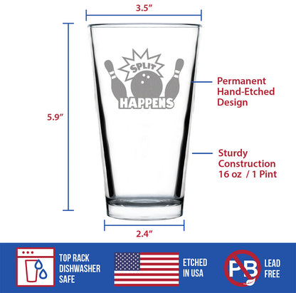Split Happens - Pint Glass for Beer - Funny Bowling Themed Gifts and Decor for Bowlers - 16 oz Glass