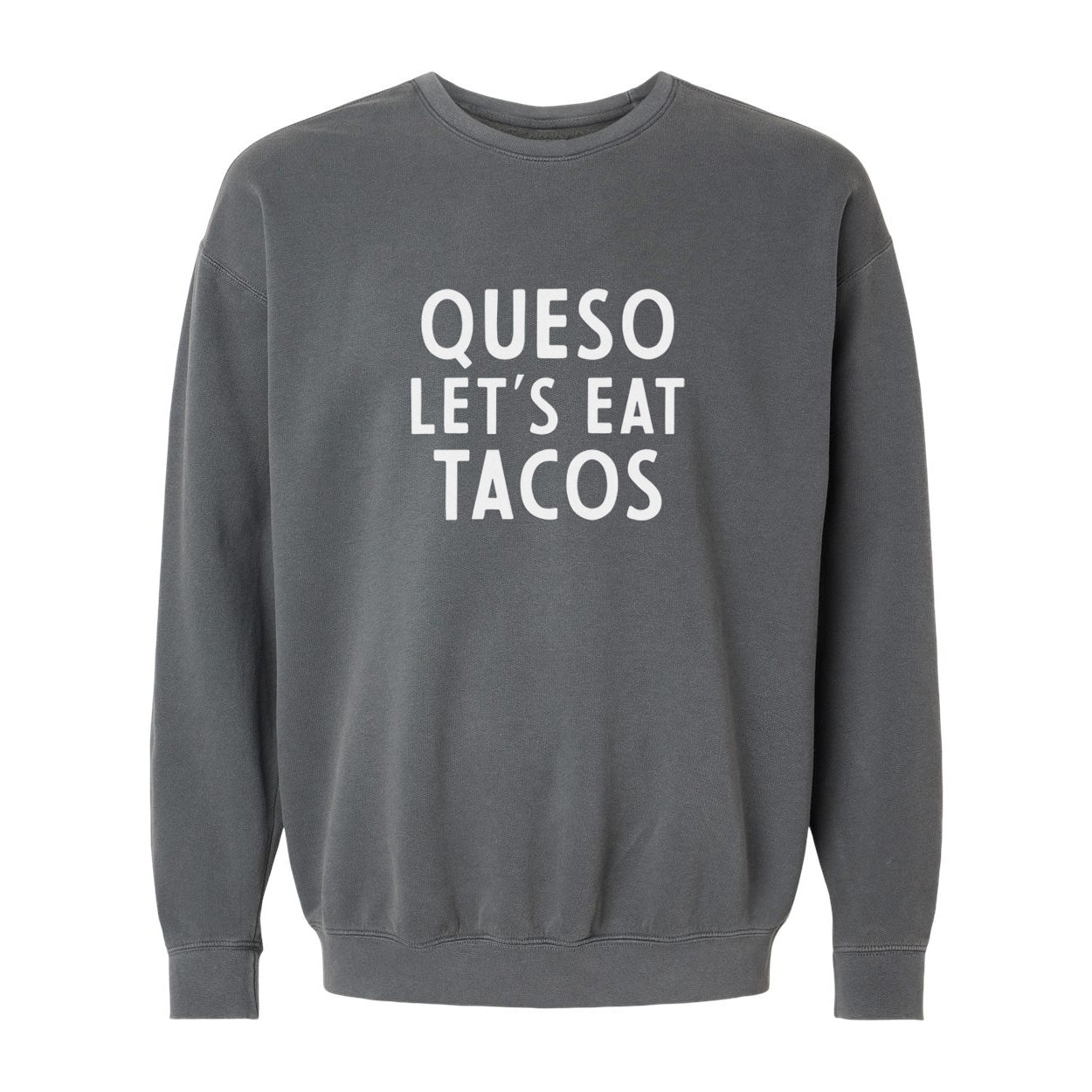 Queso Let's Eat Tacos Washed Sweatshirt