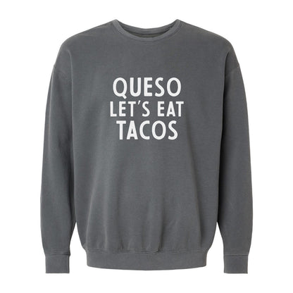 Queso Let's Eat Tacos Washed Sweatshirt